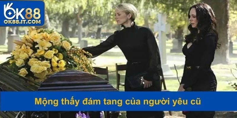 Mơ Thấy Đám Ma - Thông Điệp Lành Hay Dữ? Số May Mắn Là Gì? 4 Thông điệp khi ngủ mơ thấy tang lễ người yêu cũ