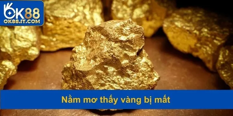 Nằm Mơ Thấy Vàng - Giải Đáp Thông Điệp Và Con Số Liên Quan 3 Trường hợp mộng bị đánh mất